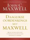 Daaglikse oordenkings met Maxwell (eBook): 366 Dae van insig om die leier te word wat jy kan wees en almal rondom jou te inspireer